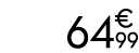 64 € 99