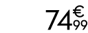 74 € 99