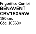 Frigor fico Combi benavent CBV18055W 180 cm. C d. 105630