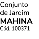 Conjunto de Jardim MAHINA C d. 100371