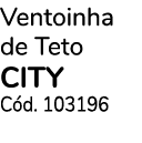 Ventoinha de Teto CITY C d. 103196