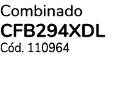 Combinado CFB294XDL C d. 110964