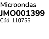 Microondas JMO001399 C d. 110755