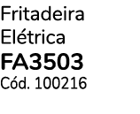Fritadeira El trica FA3503 C d. 100216