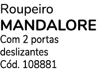 Roupeiro MANDALORE Com 2 portas deslizantes C d. 108881