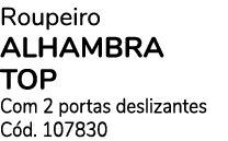 Roupeiro ALHAMBRA TOP Com 2 portas deslizantes C d. 107830