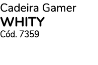 Cadeira Gamer whity C d. 7359