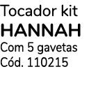Tocador kit HANNAH Com 5 gavetas C d. 110215