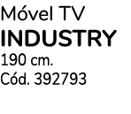 M vel TV INDUSTRY 190 cm. C d. 392793