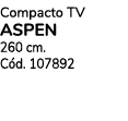 Compacto TV aspen 260 cm. C d. 107892