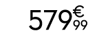 579 € 99