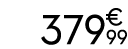 379 € 99