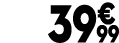 39 € 99