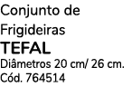 Conjunto de Frigideiras TEFAL Di metros 20 cm/ 26 cm. C d. 764514