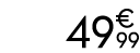 49€ 99
