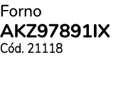 Forno AKZ97891IX C d. 21118