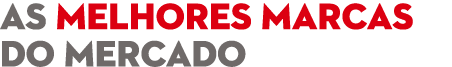AS MElhORES MARCAS Do MERCADO