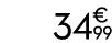 34 € 99