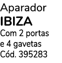 Aparador ibiza Com 2 portas e 4 gavetas C d. 395283