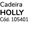 Cadeira HOLLY C d. 105401