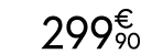299€ 90