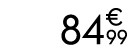 84€ 99