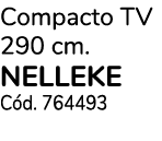 Compacto TV 290 cm. NELLEKE C d. 764493