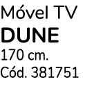 M vel TV Dune 170 cm. C d. 381751