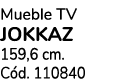 Mueble tv JOKKAZ 159,6 cm. C d. 110840