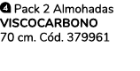 ￼ Pack 2 Almohadas VISCOCARBONO 70 cm. C d. 379961 