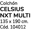 Colch n CELSIUS NXT MULTI 135 x 190 cm. C d. 104012