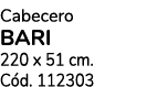 Cabecero bari 220 x 51 cm. C d. 112303