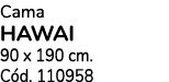 Cama HAWAI 90 x 190 cm. C d. 110958