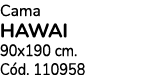 Cama HAWAI 90x190 cm. C d. 110958