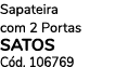Sapateira com 2 Portas SATOS C d. 106769
