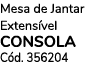Mesa de Jantar Extens vel CONSOLA C d. 356204