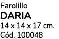 Farolillo DaRia 14 x 14 x 17 cm. C d. 100048