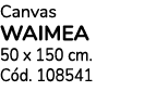 Canvas WAIMEA 50 x 150 cm. C d. 108541 