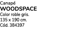 Canap woodspace Color roble gris. 135 x 190 cm. C d. 384397