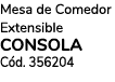 Mesa de Comedor Extensible CONSOLA C d. 356204