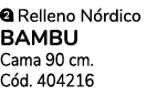 ￼ Relleno N rdico BAMBU Cama 90 cm. C d. 404216
