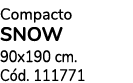 Compacto SNOW 90x190 cm. C d. 111771