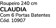 Roupeiro 240 cm CLAUDIA Com 6 Portas Batentes C d. 10907