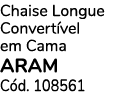 Chaise Longue Convert vel em Cama ARAM C d. 108561