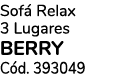 Sof Relax 3 Lugares BERRY C d. 393049 