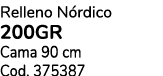 Relleno N rdico 200gr Cama 90 cm Cod. 375387