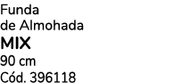 Funda de Almohada MIX 90 cm C d. 396118
