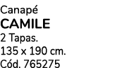 Canap CAMILE 2 Tapas. 135 x 190 cm. C d. 765275