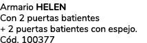 Armario HELEN Con 2 puertas batientes + 2 puertas batientes con espejo. C d. 100377