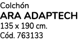 Colch n Ara adaptech 135 x 190 cm. C d. 763133